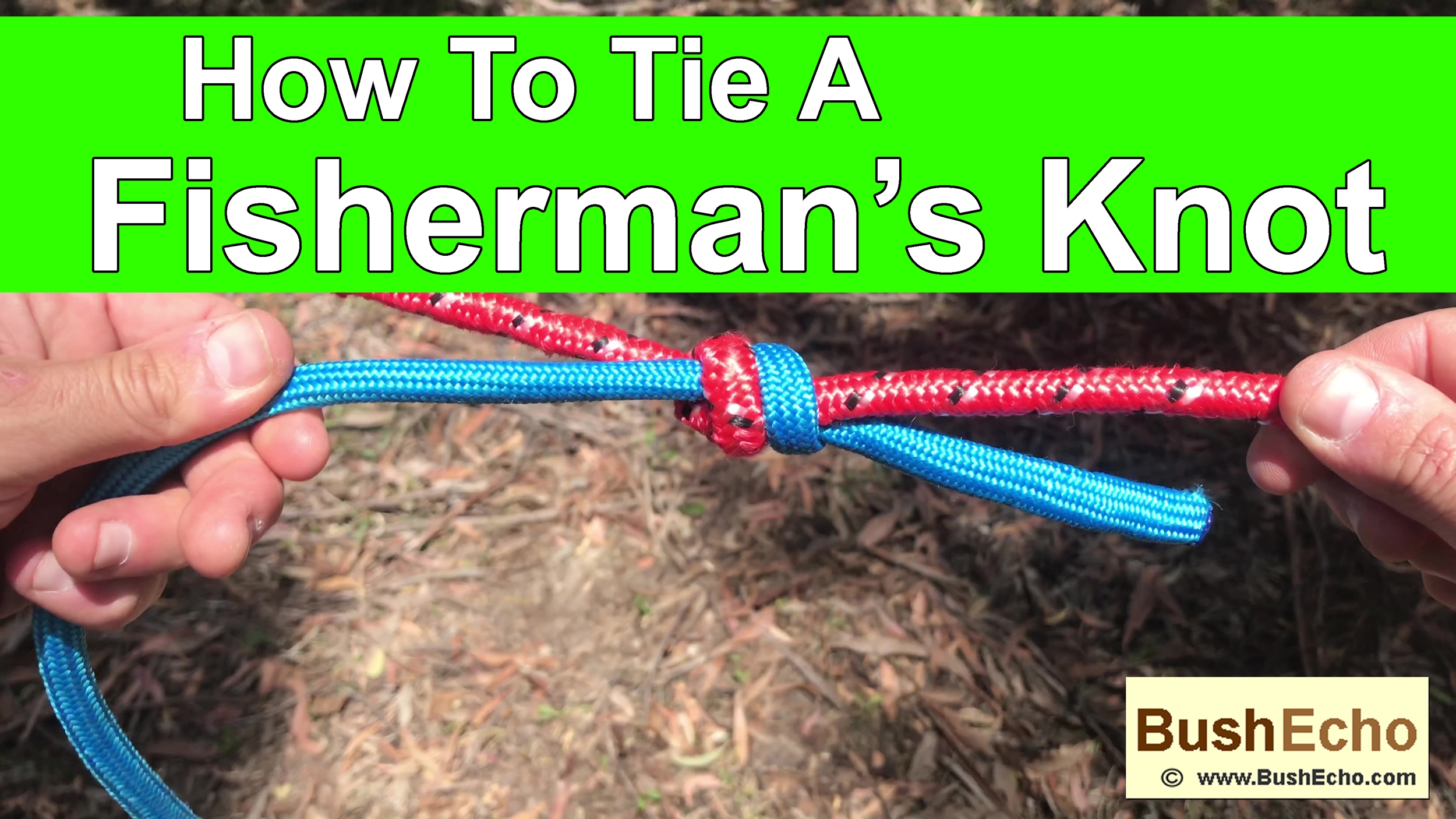 How to tie a fishermans knot bushcraft